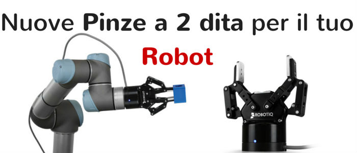 Nuove Pinze a due dita per il tuo robot