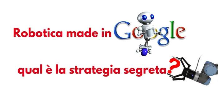 Robotica made in Google