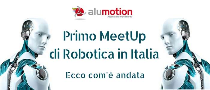 Primo MeetUp di Robotica in Italia