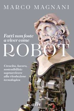 fatti non foste a viver come robot