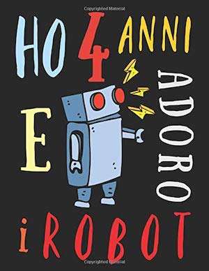 40 4 anni e adoro i robot