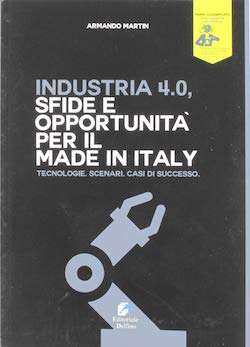 Industria 4.0. Sfide e opportunità per il made in Italy.